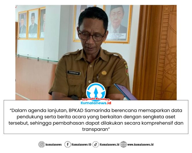 
 Kepala Bidang Aset Badan Pengelola Keuangan dan Aset Daerah (BPKAD) Kota Samarinda, Yusdiansyah, memberikan keterangan kepada awak media terkait penelusuran dan pelengkapan dokumen-dokumen hukum atas putusan sengketa aset, Senin (19/1/2026).
Foto: Yana Ashari.