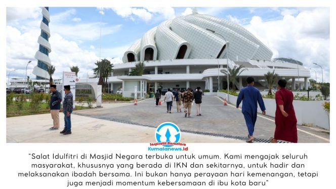 
 Masjid Negara di Kawasan Inti Pusat Pemerintahan (KIPP), Ibu Kota Nusantara. Masjid ini akan menjadi lokasi pelaksanaan Salat Idulfitri 1447 Hijriah, sekaligus menandai Salat Idulfitri perdana di kawasan tersebut. Dok: Humas Otorita Ibu Kota Nusantara.