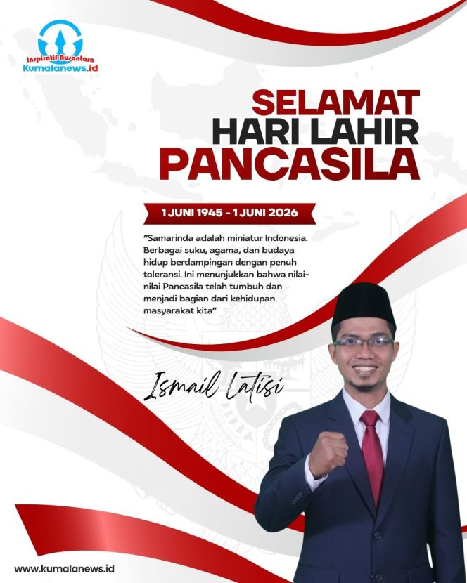 
 Flyer ucapan Selamat Hari Lahir Pancasila 1 Juni 2026 dari Anggota DPRD Kota Samarinda, Ismail Latisi, yang mengajak masyarakat untuk memperkuat semangat persatuan, toleransi, dan gotong royong melalui pengamalan nilai-nilai Pancasila dalam kehidupan sehari-hari. Grafis: Kumalanews.id.