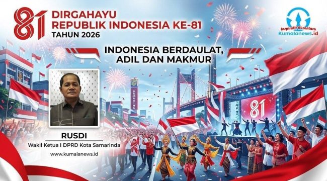 Wakil Ketua I DPRD Kota Samarinda, Rusdi, memaknai HUT ke-81 Kemerdekaan RI sebagai momentum memperkuat persatuan serta mewujudkan kemerdekaan yang menghadirkan keadilan, kemakmuran, dan kesejahteraan bagi masyarakat. Foto dan Grafis: Yana Ashari – Kumalanews.id.