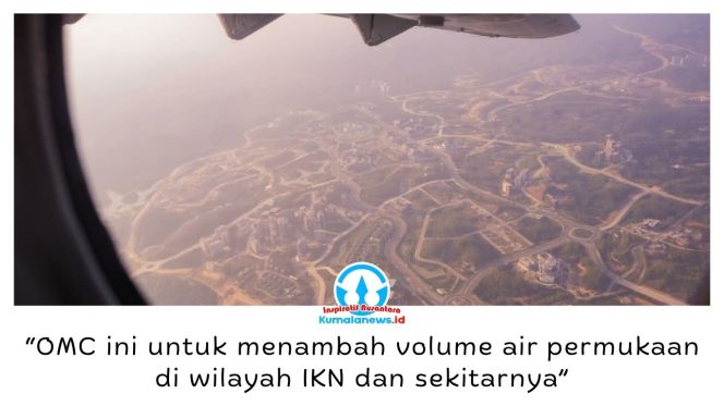 
 Otorita IKN bersama BMKG, TNI AU, BPBD, dan sejumlah instansi terkait melaksanakan Operasi Modifikasi Cuaca (OMC) sejak Jumat (21/8/2026) hingga Senin (24/8/2026) untuk mengantisipasi kekeringan dan menjaga ketersediaan air di kawasan IKN. Foto: Humas Otorita IKN.
