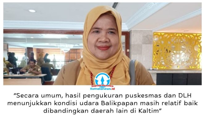
 Kepala Dinkes Balikpapan, Alwiyati, menyebut kualitas udara di Balikpapan secara umum masih relatif baik berdasarkan hasil pengukuran puskesmas bersama DLH, dibandingkan sejumlah daerah lain di Kaltim. Foto: M Hilmansyah.